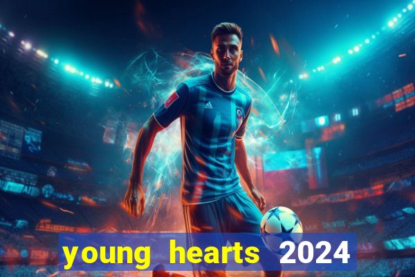 young hearts 2024 onde assistir